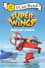 Super Wings: Shark Surf Surprise By Steve Foxe Cover Image