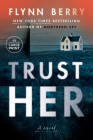 Trust Her: A Novel Cover Image