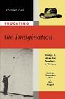 Educating the Imagination: Essays & Ideas for Teachers & Writers Volume One By Christopher Edgar (Editor), Ron Padgett (Editor) Cover Image