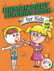 Human Body Coloring Book For Kids - Age 7-9: The Best Anatomy Coloring Book With 98 Detailed Images that Your Kid Can Color Without Having any Medical By Funny Education Cover Image