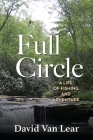 Full Circle: A Life of Fishing and Adventure Cover Image