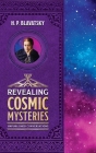 Revealing Cosmic Mysteries: Unpublished Conversations By H. P. Blavatsky Cover Image