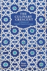 The Culinary Crescent: A History of Middle Eastern Cuisine Cover Image