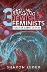 Three Groundbreaking Jewish Feminists: Pursuing Social Justice By Sharon Leder Cover Image