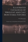 Illustrated Catalogue of Wrought and Cast Iron Stable Fixtures: Weather Vanes, Cresting Finials and Wrought Iron Work. By W a Snow & Co (Created by) Cover Image