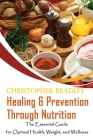 Healing & Prevention Through Nutrition: The Essential Guide for Optimal Health, Weight, and Wellness By Christopher Bradley Cover Image