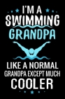 I'm a Swimming Grandpa Like a normal Grandpa except Much Cooler: Swimmer Log Book - Trainings & Personal Records - 136 pages (6