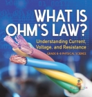 What is Ohm's Law? Understanding Current, Voltage, and Resistance Grade 6-8 Physical Science Cover Image