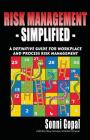 Risk Management Simplified: A Definitive Guide for Workplace and Process Risk Management By Sonni Gopal Cover Image