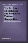 Ten Lectures on Statistical and Structural Pattern Recognition (Computational Imaging and Vision #24) Cover Image