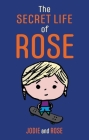 The Secret Life of Rose By Jodie Clarke, Rose Smitten, Luke Beardon (Foreword by) Cover Image