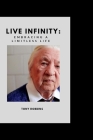 Live infinity: Embracing a limitless life By Tony Robbins Cover Image