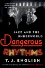 Dangerous Rhythms: Jazz and the Underworld By T. J. English Cover Image