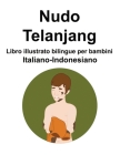 Italiano-Indonesiano Nudo / Telanjang Libro illustrato bilingue per bambini Cover Image