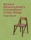 Richard Riemerschmid's Extraordinary Living Things By Freyja Hartzell Cover Image
