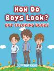How Do Boys Look?: Boy Coloring Books By Jupiter Kids Cover Image