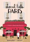 Local Eats Paris: A Traveler's Guide By Natasha McGuinness, Anne Bentley (Illustrator) Cover Image