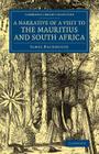 A Narrative of a Visit to the Mauritius and South Africa (Cambridge Library Collection - African Studies) By James Backhouse Cover Image