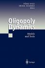 Oligopoly Dynamics: Models and Tools Cover Image