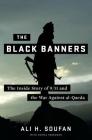 The Black Banners: The Inside Story of 9/11 and the War Against al-Qaeda By Ali Soufan, Daniel Freedman (With) Cover Image
