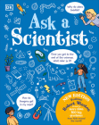 Ask A Scientist (New Edition): Professor Robert Winston Answers More Than 100 Big Questions From Kids Around the World! By Robert Winston Cover Image