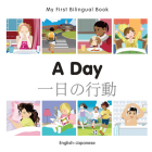 My First Bilingual Book–A Day (English–Japanese) By Milet Publishing Cover Image