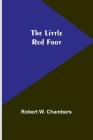 The Little Red Foot By Robert W. Chambers Cover Image