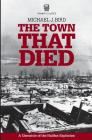 The Town That Died By Michael J. Bird Cover Image