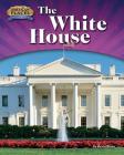 The White House (American Places: From Vision to Reality) By Kevin Blake Cover Image