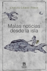 Malas noticias desde la isla By Carlos Gámez Cover Image