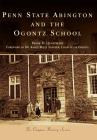 Penn State Abington and the Ogontz School (Campus History) Cover Image