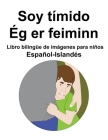 Español-Islandés Soy tímido / Ég er feiminn Libro bilingüe de imágenes para niños Cover Image