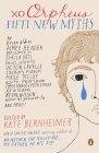 xo Orpheus: Fifty New Myths By Kate Bernheimer (Editor) Cover Image
