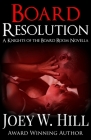 Board Resolution: A Knights of the Board Room Novella By Joey W. Hill Cover Image