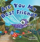 Are You My Best Friend? By Cardelle Szego, Angela Gooliaff (Illustrator) Cover Image