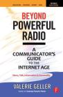 Beyond Powerful Radio: A Communicator's Guide to the Internet Age-News, Talk, Information & Personality for Broadcasting, Podcasting, Interne Cover Image