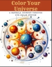 Color Your Universe: A Mandala Journey Through Our Solar System By Vinay Bhaskarla Cover Image