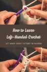 Left-Handed Crochet: Ultimate Guide to Left-Handed Crochet for Beginners Cover Image