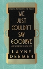 We Just Couldn't Say Goodbye: a time travel romance By Layne Deemer Cover Image