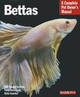 Bettas: Everything about Selection, Care, Nutrition, Behavior, and Training (Barron's Complete Pet Owner's Manuals) Cover Image