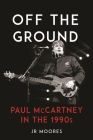 Off the Ground: Paul McCartney in the 1990s Cover Image