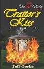 Traitor's Kiss By Jeff Gerke Cover Image