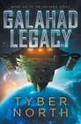 Galahad Legacy: Galahad Series Book Six By Tyber North Cover Image