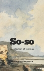 So-so: A Collection of Writings Cover Image