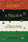 Identity and Religion in Palestine: The Struggle Between Islamism and Secularism in the Occupied Territories (Princeton Studies in Muslim Politics #46) By Loren D. Lybarger Cover Image
