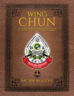 Wing Chun The Evolutionary Science of Advanced Self-Defense, Combat, and Human Performance By Jim Bentley Cover Image