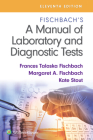 Fischbach's A Manual of Laboratory and Diagnostic Tests By Frances Talaska Fischbach, RN, BSN, MSN, Margaret Fischbach, Kate Stout, RN, MSN Cover Image