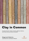 Clay in Common: A project book for schools, museums, galleries, libraries and artists and clay activists everywhere By Julia Rowntree, Duncan Hooson Cover Image