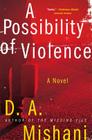 A Possibility of Violence: A Novel (Avraham Avraham Series #2) By D. A. Mishani Cover Image