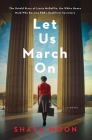 Let Us March On: A Novel Cover Image